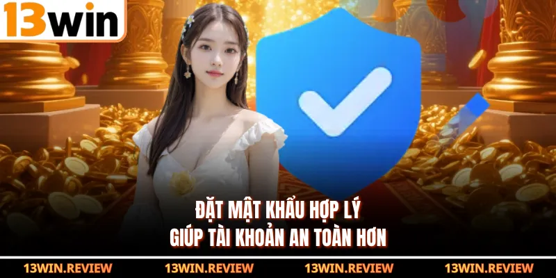 Đặt mật khẩu hợp lý giúp tài khoản an toàn hơn