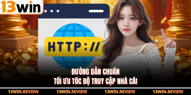 Đường dẫn chuẩn tối ưu tốc độ truy cập nhà cái