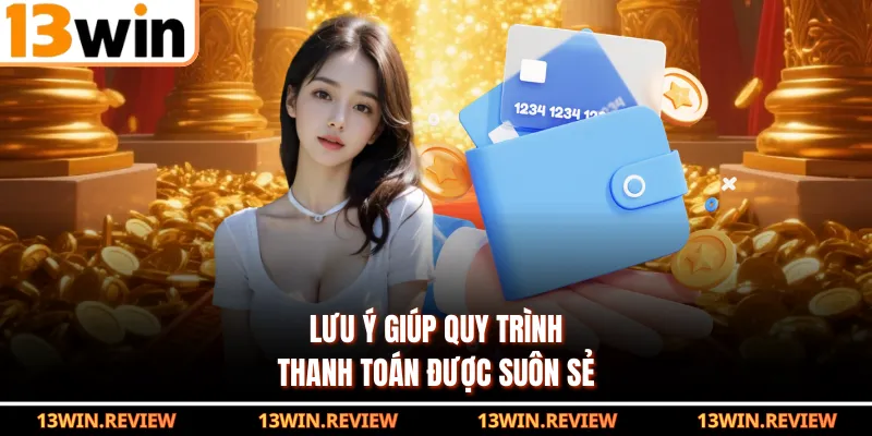 Lưu ý giúp quy trình thanh toán được suôn sẻ