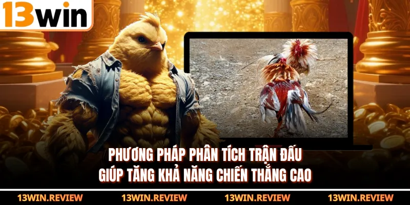 Phương pháp phân tích trận đấu giúp tăng khả năng chiến thắng cao