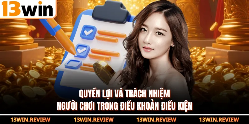 Quyền lợi và trách nhiệm người chơi trong điều khoản điều kiện